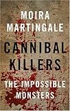 Cannibal Killers: The Impossible Monsters