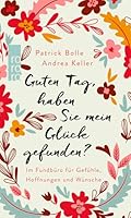 Guten Tag, haben Sie mein Glück gefunden?: Im Fundbüro für Gefühle, Hoffnungen und Wünsche 3499633671 Book Cover