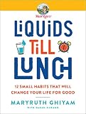 Liquids till Lunch: 12 Small Habits That Will Change Your Life for Good – Transform Through Micro Changes: A Renowned Health Expert's Roadmap