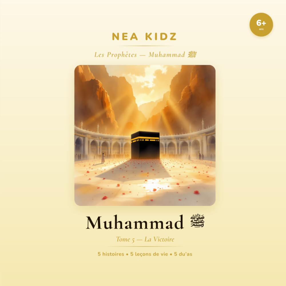 Muhammad ﷺ: Tome 5 — La Victoire — Collection Les Prophètes — NEA KIDZ