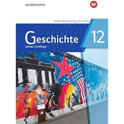 Geschichte 12. Schulbuch. F&uuml;r die Kursstufe in Baden-W&uuml;rttemberg