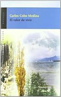 El Valor de Vivir: Elogio y Razon del Duelo: de Como El Ser Humano Se Defiende del Dolor Por La Muerte de Un Ser Querido 8479545437 Book Cover