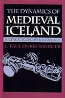 The Dynamics of Medieval Iceland: Political Economy & Literature 0877453888 Book Cover