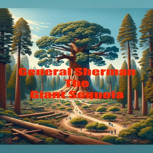General Sherman The Giant Sequoia