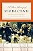 A Short History of Medicine (Modern Library Chronicles Series Book 28)