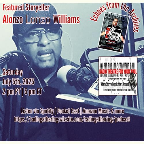 ALONZO LONZO WILLIAMS "N.ot W.ithout A.lonzo" on Radio Theatre For Your Soul w/Host Shonnese C. L. Coleman aka Courageous Love