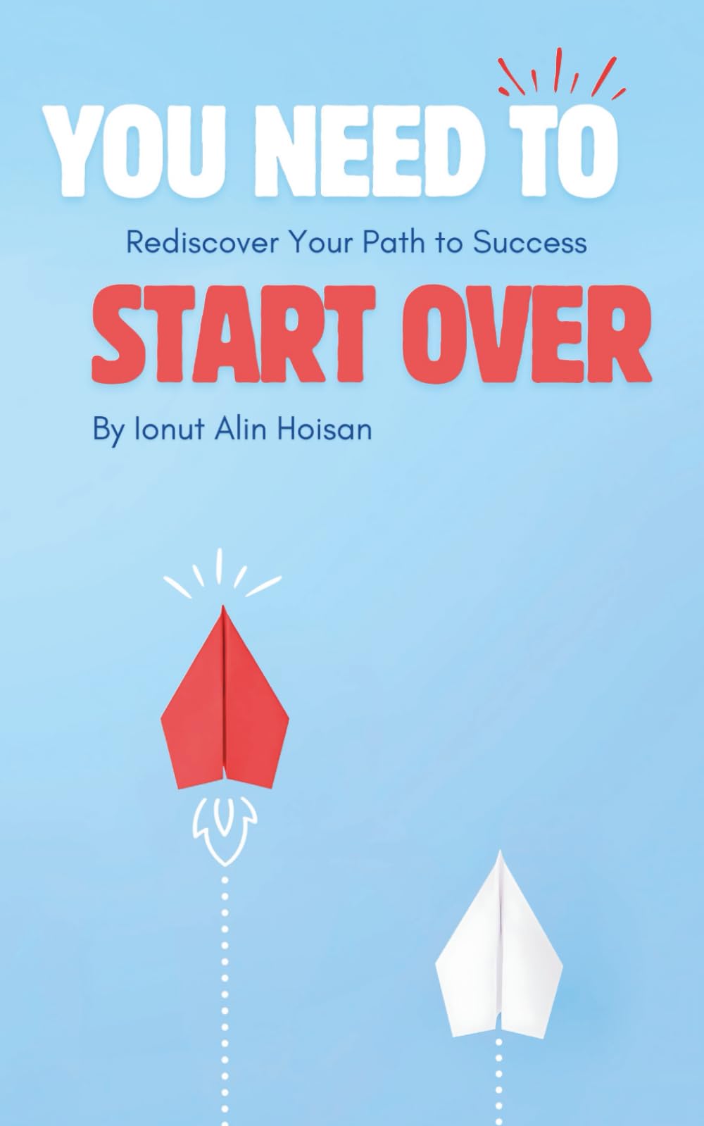 You Need to Start Over (Rediscover Your Path to Success)