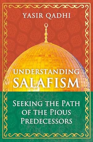 Understanding Salafism: Seeking the Path of the Pious Predecessors (Oneworld)