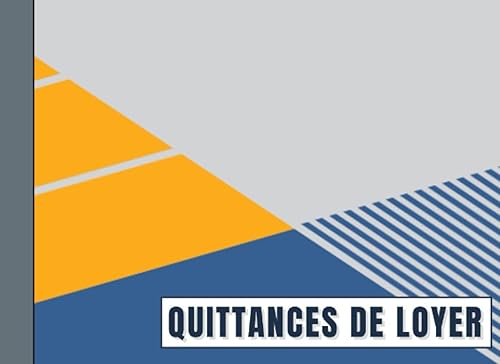 CARNET QUITTANCES DE LOYER: Carnet à Souche "Quittance de Loyer" 50 Feuillets, Adapté aux Différents Types de Location - Couverture Design
