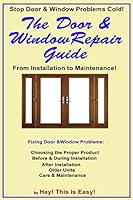 The Door & Window Repair Guide: From Installation to Maintenance 1506186408 Book Cover