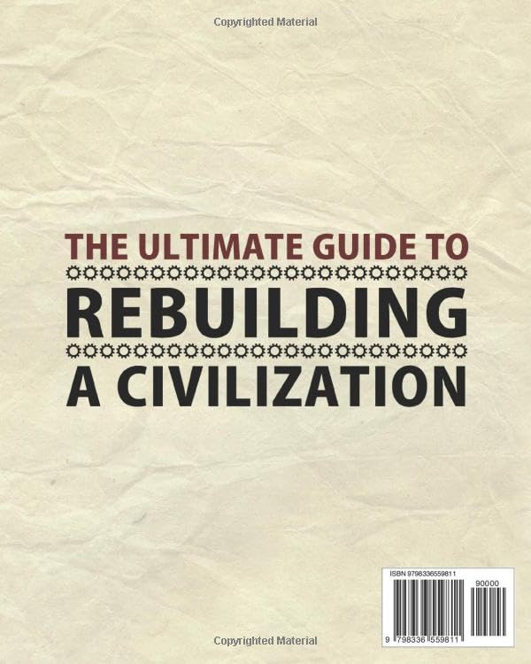 The Ultimate Guide to Rebuilding a Civilization: Dynamic Practices and Core Principles for Building a Sustainable and Ethically Grounded Future - Image 2