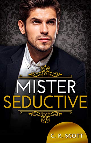 Mister Seductive: Liebesroman by [C. R. Scott]