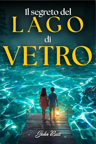 Il Segreto del Lago di Vetro: Una storia di coraggio, mistero ed amicizia. Libri di avventura per ragazzi 12-13 anni (Libri motivazionali e di Crescita personale per ragazze e ragazzi Vol. 6)