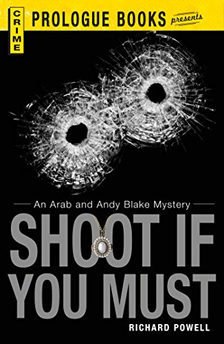 Shoot If You Must: An Arab and Andy Blake Mystery (Prologue Books)