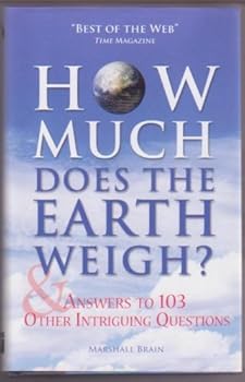 Hardcover How Much Does the Earth Weigh & Answers to 103 Other Intriguing Questions Book