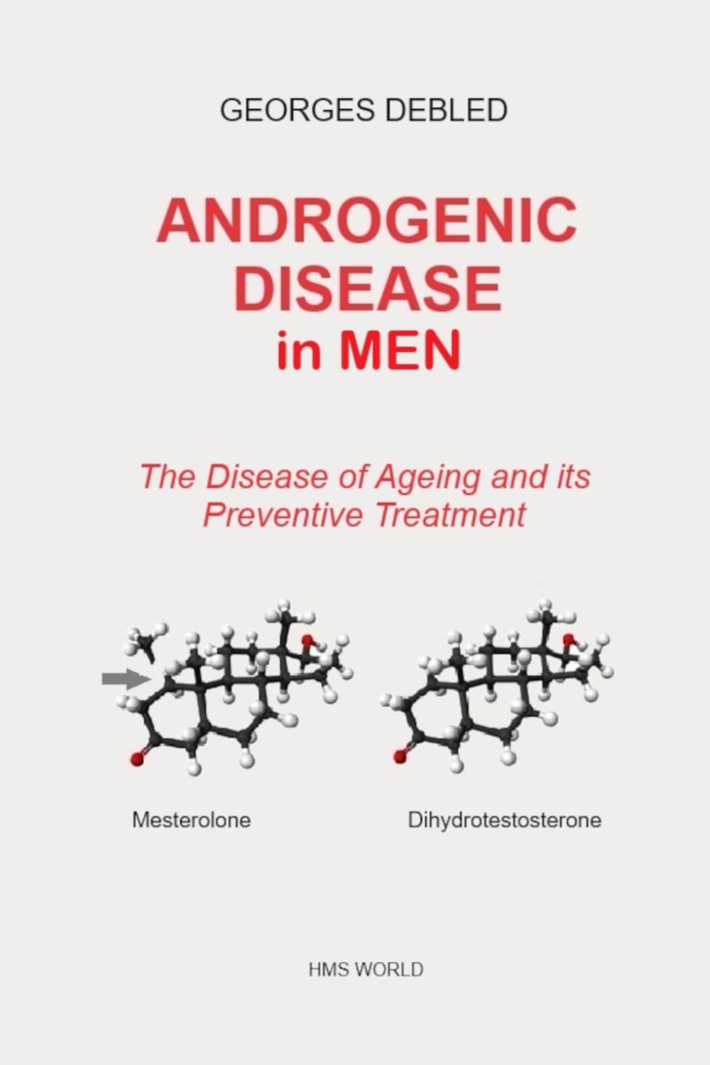 ANDROGENIC DISEASE IN MEN: The Disease of Ageing and its Preventive Treatment