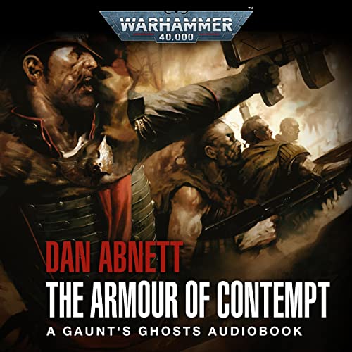 The Armour of Contempt Gaunt's Ghosts Warhammer 40,000, Book 10