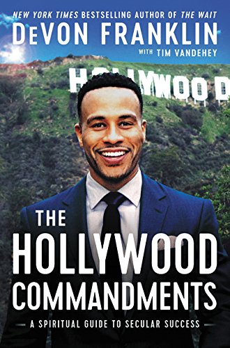 The Hollywood Commandments: A Spiritual Guide to Secular Success The Hollywood Commandments: A Spiritual Guide to Secular Success