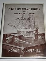 PLANK-ON-FRAME MODELS AND SCALE MASTING AND RIGGING - VOLUME 1 B000HDOF1A Book Cover