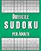 Difficile Sudoku per Adulti: Raccolta di 50 Puzzle e 50 Soluzioni, Livello Difficile | Libro di Puzzle Sudoku per Adulti e Anziani