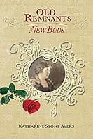 Old Remnants - New Buds: Color Edition 0996596828 Book Cover