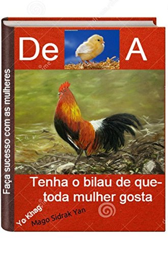 De pintinho a galo: tenha o "bilau" de que toda mulher gosta