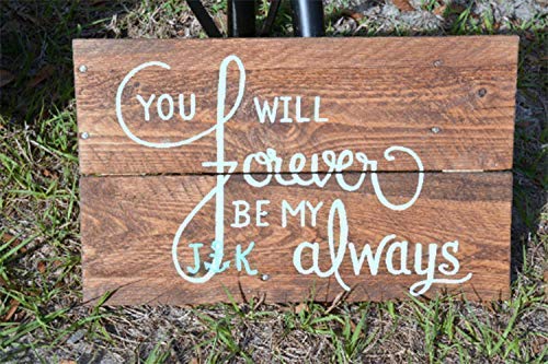 Custom Wedding Sign For Ceremony Or Reception You Will Forever Be My Always W28 #TOP11
