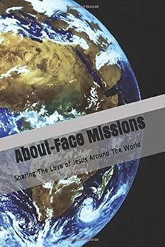 Paperback About-Face Missions: Sharing The Love of Jesus Around The World Book