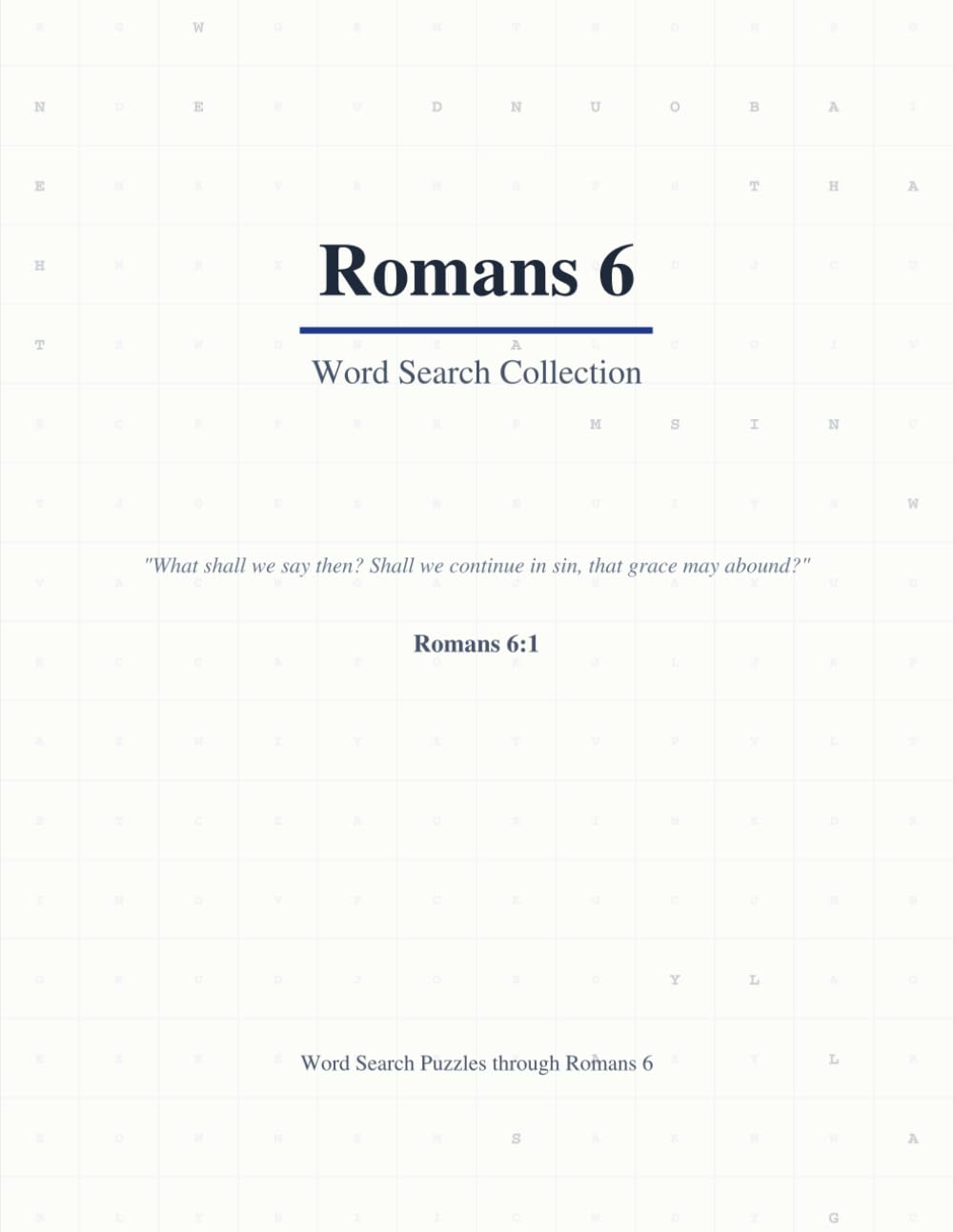 Romans 6 Word Search: A Verse-by-Verse Bible Puzzle Book Covering Every Word (Large Print with Answers) (Bible Word Search Romans: A Verse-by-Verse ... Word of Romans (Large Print with Answers))
