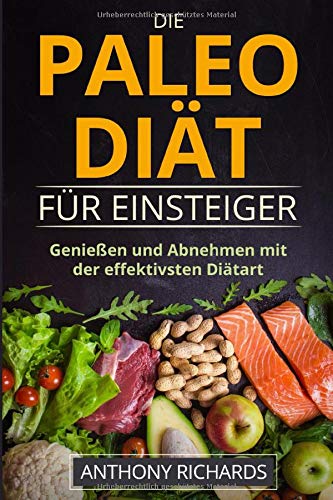 Die Paleo Diät für Einsteiger: Ohne Hunger schnell abnehmen Fit und Schlank Werden mit der effekti Die Paleo Diät für Einsteiger: Ohne Hunger schnell abnehmen Fit und Schlank Werden mit der effekti
