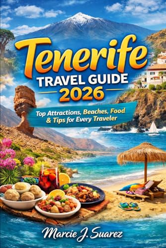Tenerife Travel Guide 2026: Top Attractions, Beaches, Food & Tips for EveryTraveler