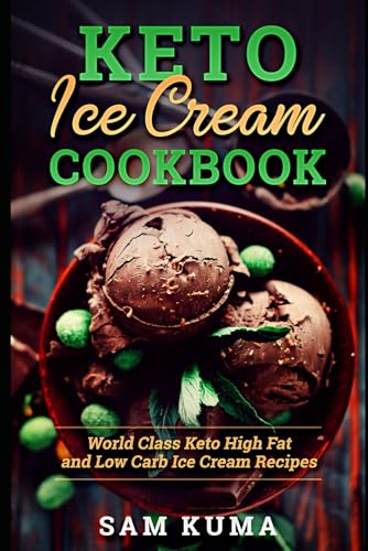 Image of Keto Ice Cream Cookbook: World Class Keto High Fat and Low Carb Ice Cream Recipes (2026 Healthy Recipes for a Healthy Lifestyle)