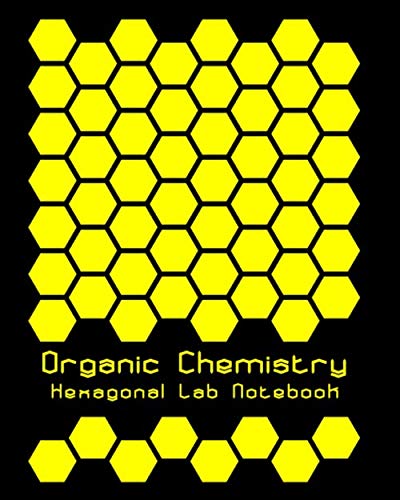 Organic Chemistry Hexagonal Lab Notebook: Vivid Black and Yellow Honeycomb Pattern Soft Cover 8x10 120 Page 1/2 Inch Hexagon Grid For College Student Notes