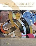 Graffiti. From A to Z. Ediz. italiana, spagnola, portoghese e inglese: (E/ IT/ SP)