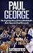 Paul George: The Inspiring Story of One of Basketball's Most Dynamic Small Forwards (Basketball Biography Books)