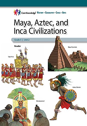 Maya, Aztec, and Inca Civilizations—CKHG Reader (Core Knowledge History and Geography)