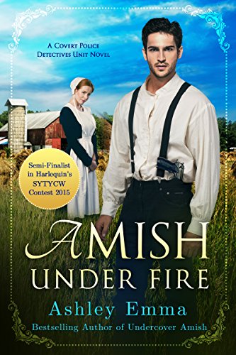 Amish Under Fire (Amish Romantic Suspense, standalone novel) (Covert Police Detectives Unit Series Book 2) by [Ashley Emma]