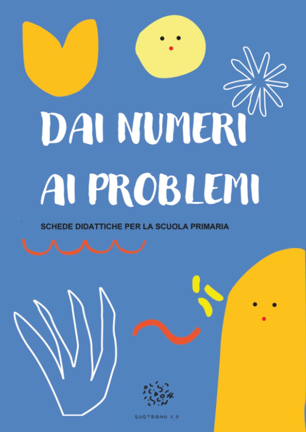 Dai Numeri ai Problemi. Schede Didattiche per la Scuola Primaria
