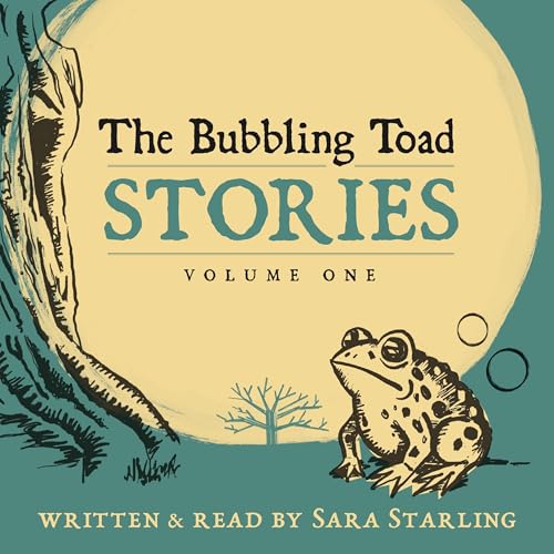 Sara Starling - The Bubbling Toad Stories, Volume One episode artwork