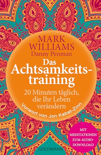 Das Achtsamkeitstraining: 20 Minuten täglich, die Ihr Leben verändern - Mit Meditationen zum Audio-Download