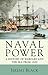 Naval Power: A History of Warfare and the Sea from 1500 onwards