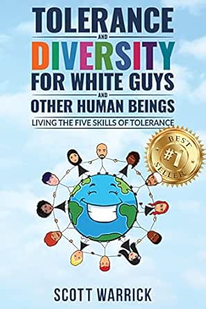 Tolerance and Diversity for White Guys...and Other Human Beings: Living the Five Skills of Tolerance
