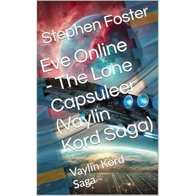 Eve Online - The Lone Capsuleer (Vaylin Kord Saga)