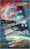  Eve Online - The Lone Capsuleer (Vaylin Kord Saga): Vaylin Kord Saga (English Edition)