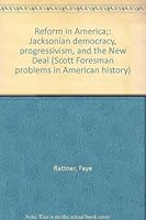 Reform in America;: Jacksonian democracy, progressivism, and the New Deal B0006BM9T8 Book Cover
