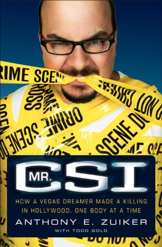  Mr. CSI: How a Vegas Dreamer Made a Killing in Hollywood, One Body at a Time (English Edition)