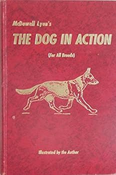 Hardcover THE DOG IN ACTION - A study of Anatomy and Locomotion as applying to all breeds Book