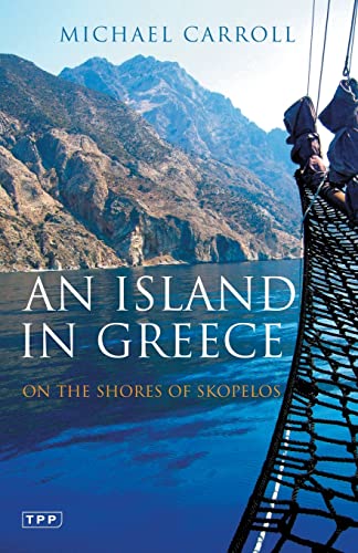 An Island in Greece: On the Shores of Skopelos (Tauris Parke Paperbacks)