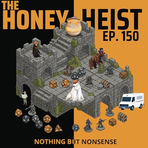Episode 150 - The Honey Heist