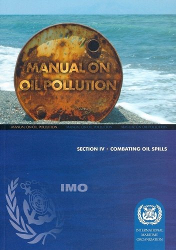Manual on Oil Pollution: Section IV – Combating Oil Spills de International Maritime Organization